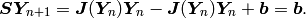 \bfS\bfY_{\!\!n+1} = \bfJ(\bfY_{\!\!n})\bfY_{\!\!n}
- \bfJ(\bfY_{\!\!n})\bfY_{\!\!n} + \bfb = \bfb.