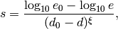s = \frac{\log_{10} e_0 - \log_{10} e}{(d_0 - d)^\xi},