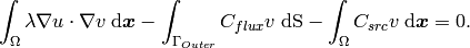 \int_\Omega \lambda \nabla u \cdot \nabla v \;\mbox{d\bfx} - \int_{\Gamma_{Outer}} C_{flux} v \;\mbox{dS}
- \int_\Omega C_{src} v\;\mbox{d\bfx} = 0.