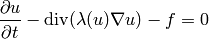 \frac{\partial u}{\partial t} - \mbox{div}(\lambda(u)\nabla u) - f = 0