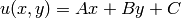 u(x, y) = Ax + By + C