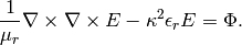 \frac{1}{\mu_r} \nabla \times \nabla \times E - \kappa^2 \epsilon_r E = \Phi.