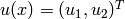 u(x) = (u_1, u_2)^T