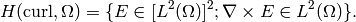 H(\mbox{curl},\Omega) = \{ E \in [L^2(\Omega)]^2; \nabla \times E \in L^2(\Omega)\}.