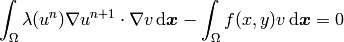 \int_{\Omega} \lambda(u^n) \nabla u^{n+1} \cdot \nabla v \, \mbox{d}\bfx
- \int_{\Omega}  f(x,y) v \, \mbox{d}\bfx = 0