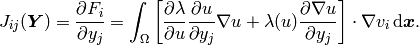 J_{ij}(\bfY) =  \frac{\partial F_i}{\partial y_j} =
\int_{\Omega} \left[ \frac{\partial \lambda}{\partial u} \frac{\partial u}{\partial y_j}
\nabla u + \lambda(u)\frac{\partial \nabla u}{\partial y_j} \right] \cdot \nabla v_i \, \mbox{d}\bfx.