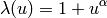 \lambda(u) = 1 + u^\alpha