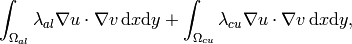 \int_{\Omega_{al}} \lambda_{al} \nabla u \cdot \nabla v \, \mbox{d}x \mbox{d}y
+ \int_{\Omega_{cu}} \lambda_{cu} \nabla u \cdot \nabla v \, \mbox{d}x \mbox{d}y,
