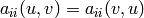 a_{ii}(u,v) = a_{ii}(v,u)