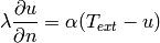 \lambda \frac{\partial u}{\partial n} = \alpha (T_{ext} - u)