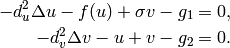 -d^2_u \Delta u - f(u) + \sigma v - g_1 = 0,\\
-d^2_v \Delta v - u + v - g_2 = 0.