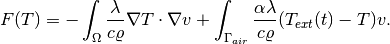 F(T) = - \int_{\Omega} \frac{\lambda}{c \varrho} \nabla T\cdot \nabla v
       + \int_{\Gamma_{air}} \frac{\alpha \lambda}{c \varrho} (T_{ext}(t) - T)v.