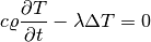 c \varrho\frac{\partial T}{\partial t} - \lambda \Delta T = 0