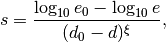 s = \frac{\log_{10} e_0 - \log_{10} e}{(d_0 - d)^\xi},