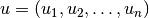 u = (u_1, u_2, \dots, u_n)