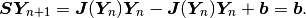\bfS\bfY_{\!\!n+1} = \bfJ(\bfY_{\!\!n})\bfY_{\!\!n}
- \bfJ(\bfY_{\!\!n})\bfY_{\!\!n} + \bfb = \bfb.