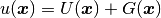 u(\bfx) = U(\bfx) + G(\bfx)