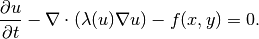 \frac{\partial u}{\partial t} - \nabla \cdot (\lambda(u)\nabla u) - f(x,y) = 0.