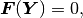 \bfF(\bfY) = 0,