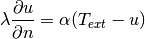 \lambda \frac{\partial u}{\partial n} = \alpha (T_{ext} - u)