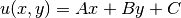 u(x, y) = Ax + By + C