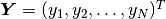 \bfY = (y_1, y_2, \ldots, y_N)^T