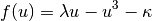 f(u) = \lambda u - u^3 - \kappa