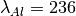 \lambda_{Al} = 236