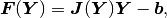 \bfF(\bfY) = \bfJ(\bfY)\bfY - \bfb,