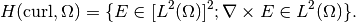 H(\mbox{curl},\Omega) = \{ E \in [L^2(\Omega)]^2; \nabla \times E \in L^2(\Omega)\}.