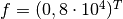 f = (0, 8\cdot 10^4)^T