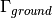 \Gamma_{ground}