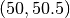 (50, 50.5)