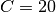 C = 20