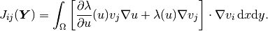J_{ij}(\bfY) =
\int_{\Omega} \left[ \frac{\partial \lambda}{\partial u}(u) v_j
\nabla u + \lambda(u)\nabla v_j \right] \cdot \nabla v_i \, \mbox{d}x\mbox{d}y.